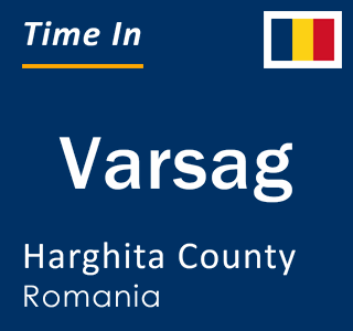 Current local time in Varsag, Harghita County, Romania