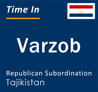 Current local time in Varzob, Republican Subordination, Tajikistan