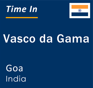 Current local time in Vasco da Gama, Goa, India