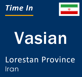 Current local time in Vasian, Lorestan Province, Iran