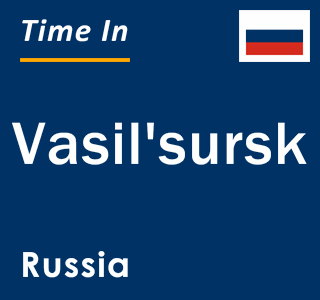 Current local time in Vasil'sursk, Russia