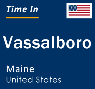 Current local time in Vassalboro, Maine, United States