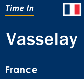 Current local time in Vasselay, France