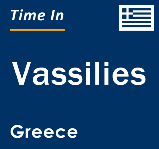 Current local time in Vassilies, Greece