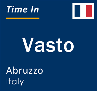 Current local time in Vasto, Abruzzo, Italy