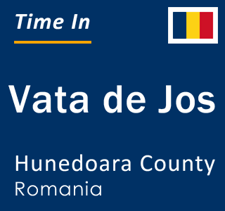 Current local time in Vata de Jos, Hunedoara County, Romania