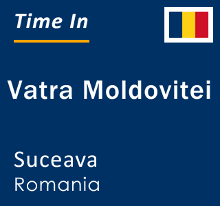 Current local time in Vatra Moldovitei, Suceava, Romania
