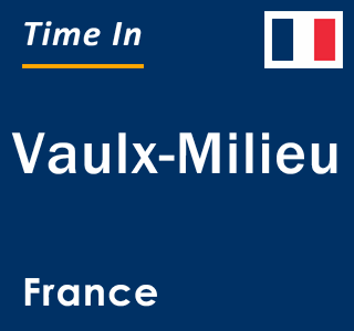 Current local time in Vaulx-Milieu, France