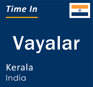 Current local time in Vayalar, Kerala, India