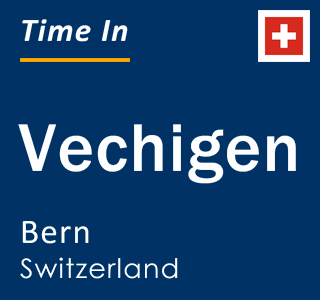 Current local time in Vechigen, Bern, Switzerland