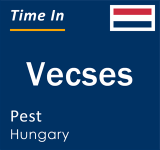 Current local time in Vecses, Pest, Hungary