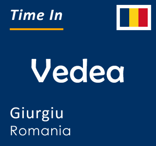 Current local time in Vedea, Giurgiu, Romania