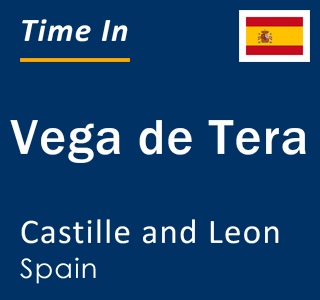 Current local time in Vega de Tera, Castille and Leon, Spain