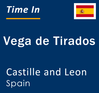 Current local time in Vega de Tirados, Castille and Leon, Spain