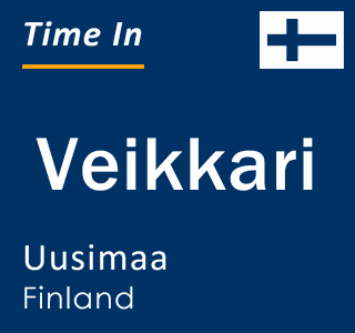Current local time in Veikkari, Uusimaa, Finland