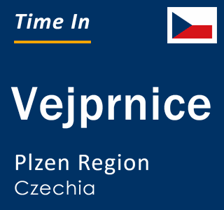 Current local time in Vejprnice, Plzen Region, Czechia