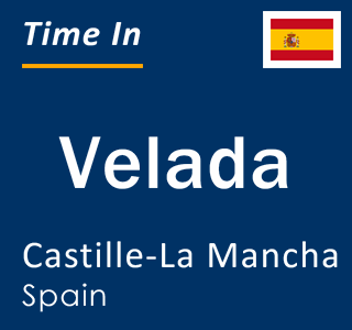 Current local time in Velada, Castille-La Mancha, Spain