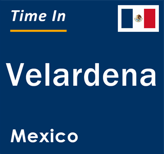 Current local time in Velardena, Mexico