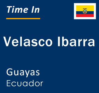 Current local time in Velasco Ibarra, Guayas, Ecuador