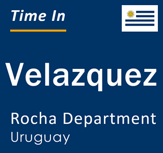Current local time in Velazquez, Rocha Department, Uruguay