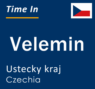 Current local time in Velemin, Ustecky kraj, Czechia