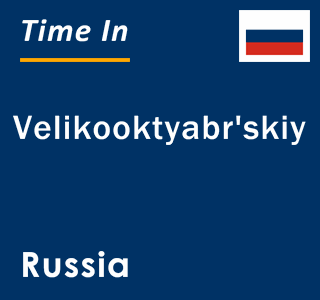 Current local time in Velikooktyabr'skiy, Russia