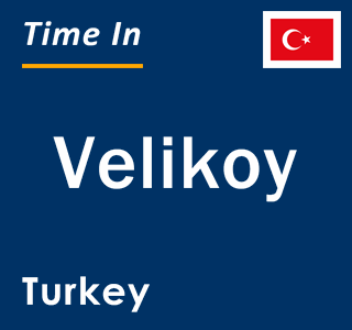 Current local time in Velikoy, Turkey