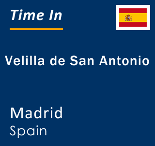 Current local time in Velilla de San Antonio, Madrid, Spain