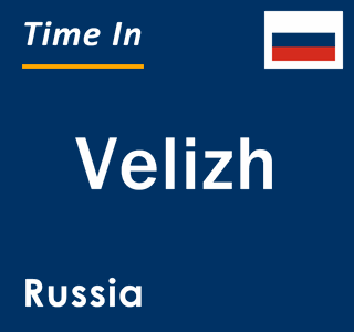 Current local time in Velizh, Russia