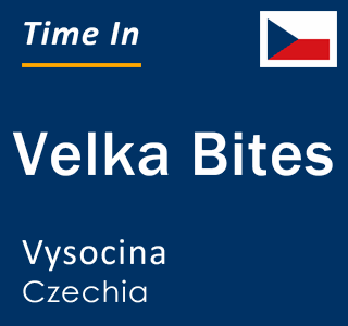 Current time in Velka Bites, Vysocina, Czechia