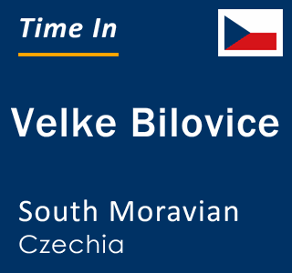 Current local time in Velke Bilovice, South Moravian, Czechia