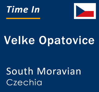 Current local time in Velke Opatovice, South Moravian, Czechia
