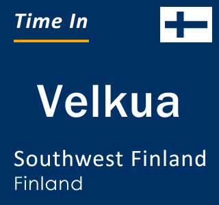 Current local time in Velkua, Southwest Finland, Finland