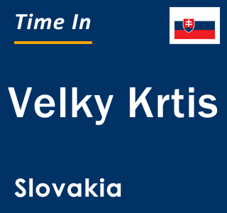 Current local time in Velky Krtis, Slovakia