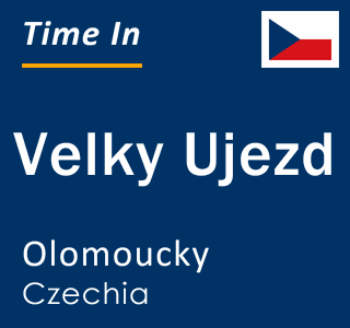 Current local time in Velky Ujezd, Olomoucky, Czechia