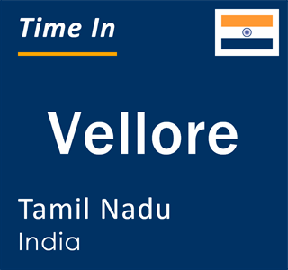 Current time in Vellore, Tamil Nadu, India