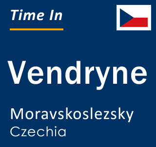 Current local time in Vendryne, Moravskoslezsky, Czechia