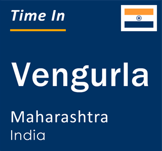 Current local time in Vengurla, Maharashtra, India