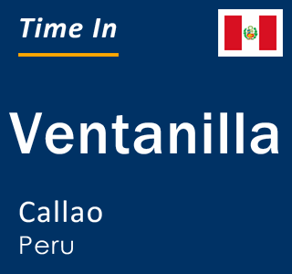 Current local time in Ventanilla, Callao, Peru