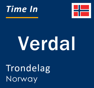 Current time in Verdal, Trondelag, Norway