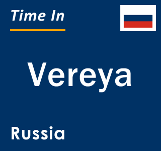 Current local time in Vereya, Russia