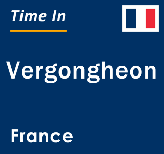 Current local time in Vergongheon, France