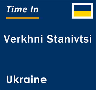 Current local time in Verkhni Stanivtsi, Ukraine