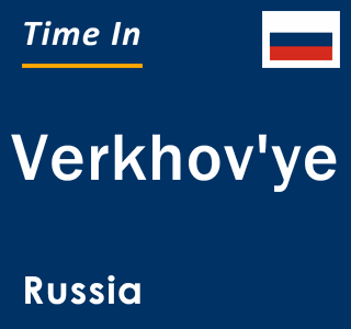 Current local time in Verkhov'ye, Russia