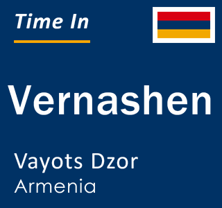 Current local time in Vernashen, Vayots Dzor, Armenia