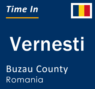 Current local time in Vernesti, Buzau County, Romania