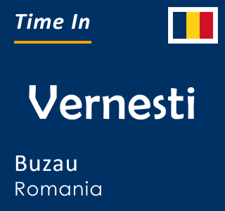 Current time in Vernesti, Buzau, Romania