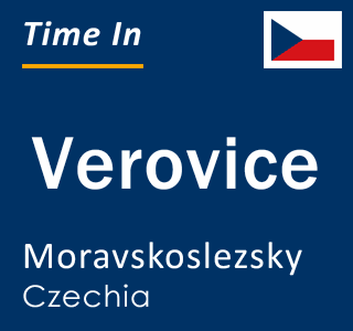 Current local time in Verovice, Moravskoslezsky, Czechia