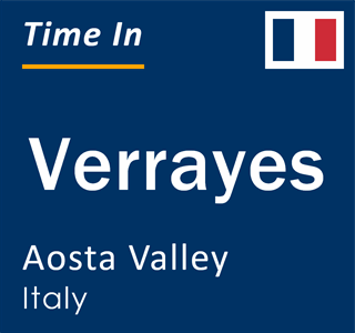 Current local time in Verrayes, Aosta Valley, Italy