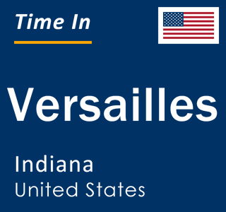 Current local time in Versailles, Indiana, United States